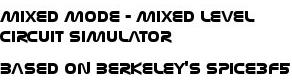 Mixed mode - mixed level circuit simulator - based on Berkeley's Spice3f5